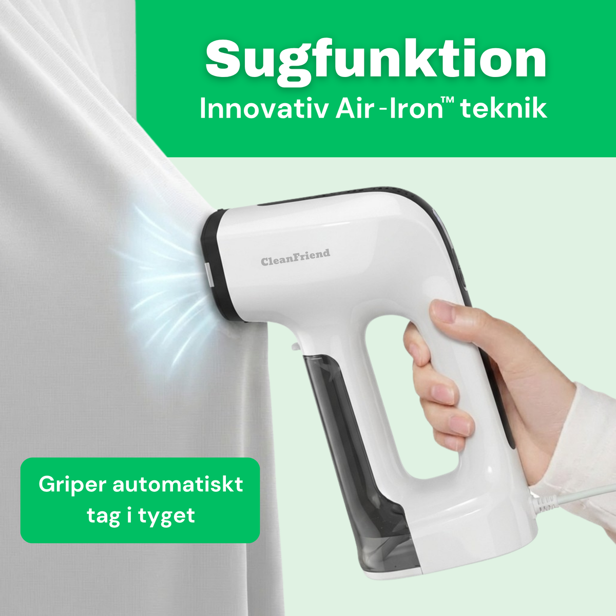 SE: CleanFriend Steamy™ steamer med Air-Iron™ sugfunktion som automatiskt griper tag i tyget